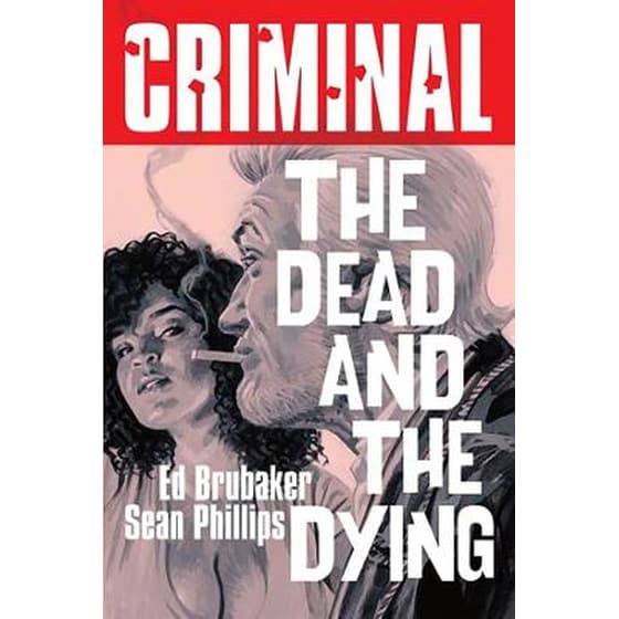 Criminal Volume 3: The Dead and The Dying (New Edition) image 0