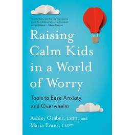 Raising Calm Kids in a World of Worry