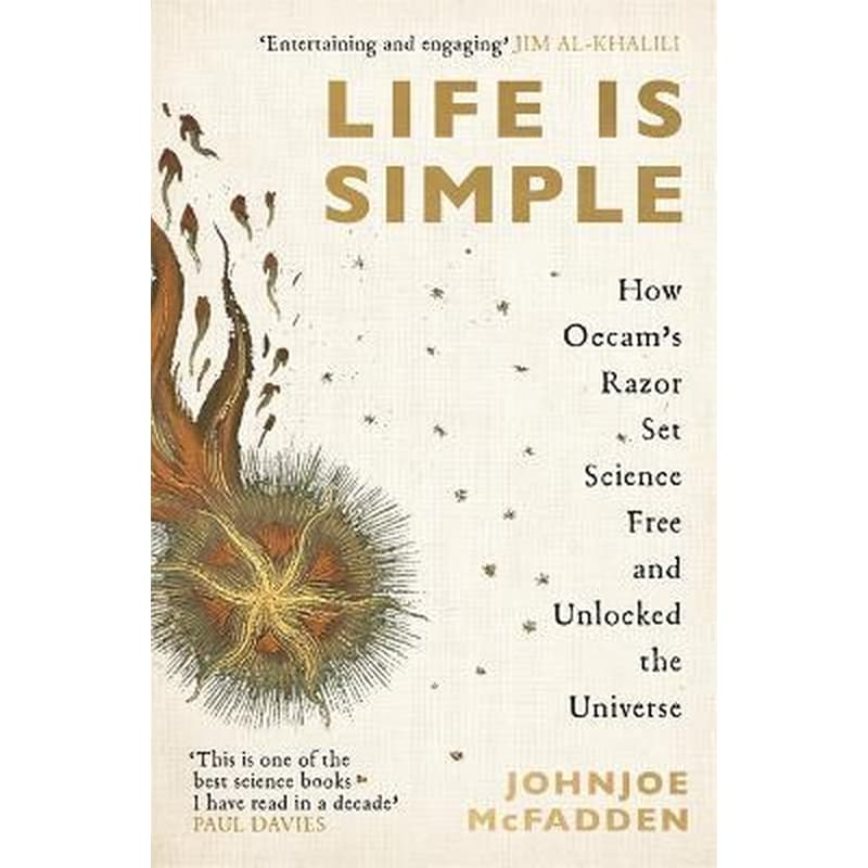 Life is Simple : How Occams Razor Set Science Free And Unlocked the Universe