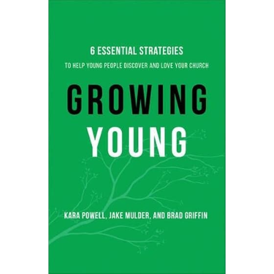 Growing Young - Six Essential Strategies to Help Young People Discover and Love Your Church image 0