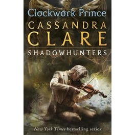 The Infernal Devices 2- Clockwork Prince Bk. 2 Clockwork Prince