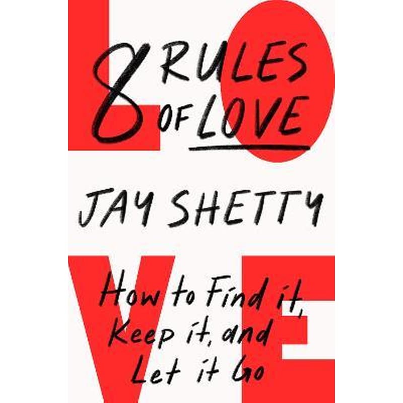 8 Rules of Love: How to Find it, Keep it, and Let it Go