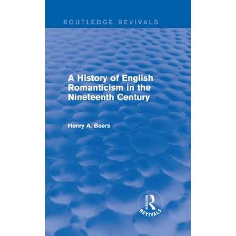History of English Romanticism in the Nineteenth Century (Routledge Revivals)