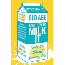 Old Age and How To Milk It