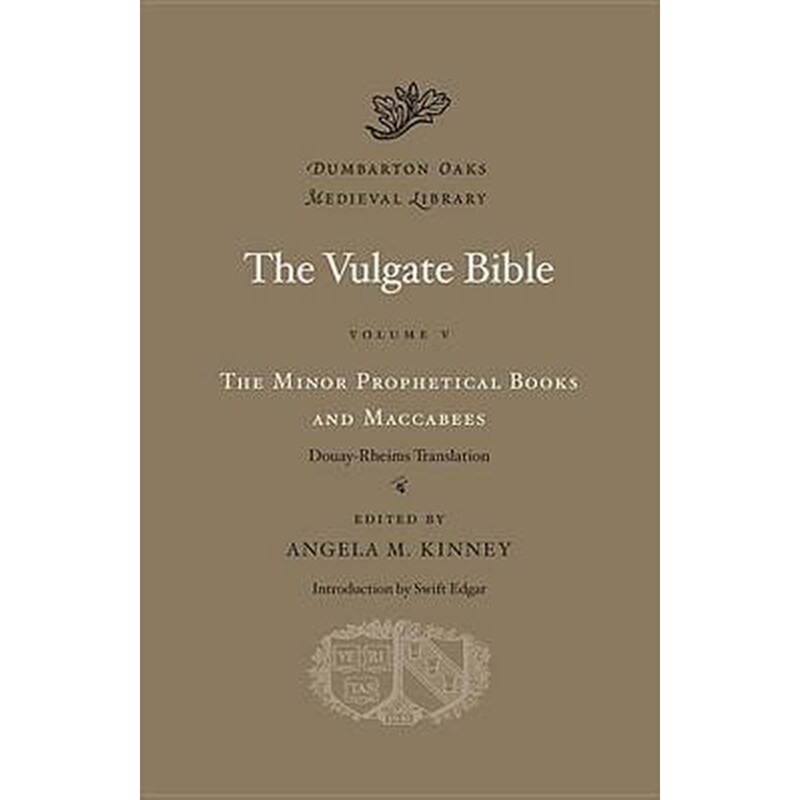 The Vulgate Bible, Volume V- The Minor Prophetical Books and Maccabees Volume V