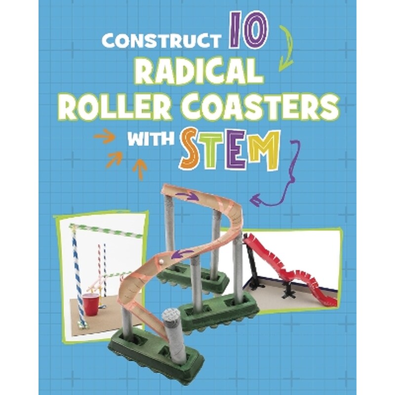 Construct 10 Radical Roller Coasters with STEM