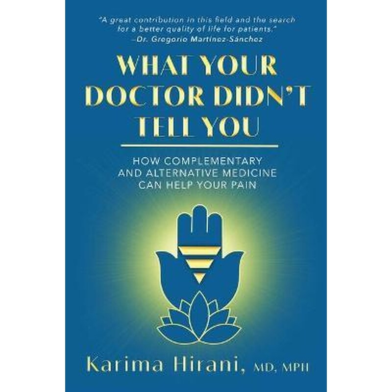 What Your Doctor Didnt Tell You : How Complementary and Alternative Medicine Can Help Your Pain