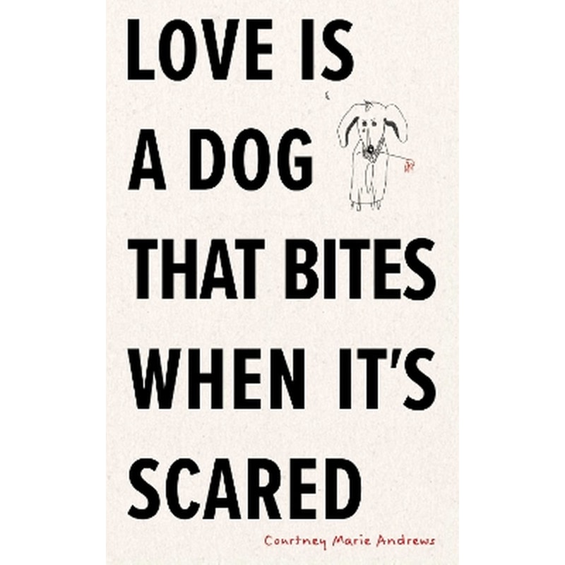 Love Is a Dog That Bites When Its Scared