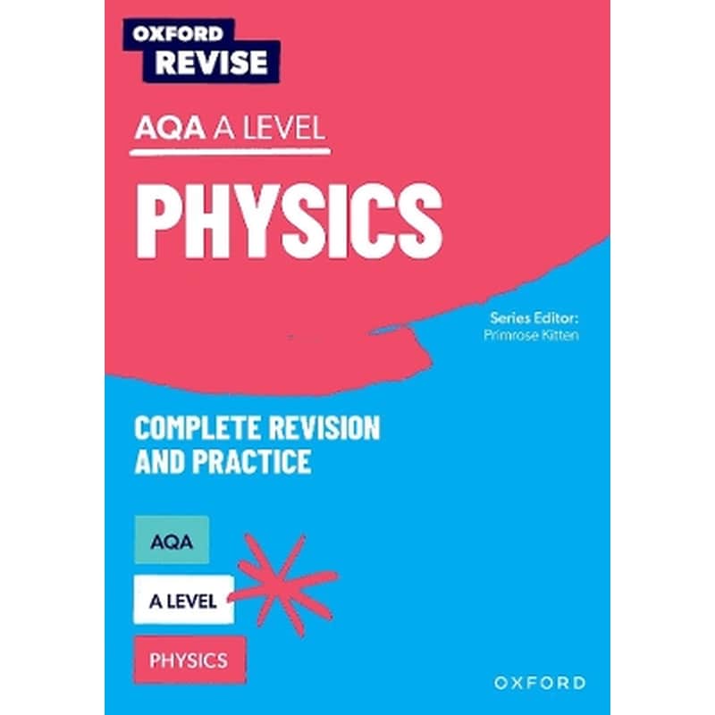 Oxford Revise: AQA A Level Physics Complete Revision and Practice