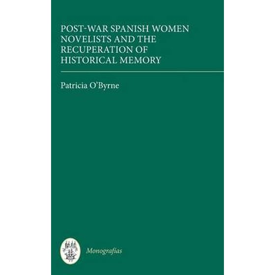 Post-War Spanish Women Novelists and the Recuperation of Historical Memory image 0