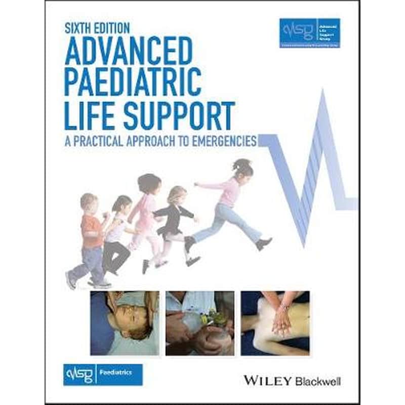 Advanced Paediatric Life Support - A Practical Approach to Emergencies 6e with Wiley E-Text