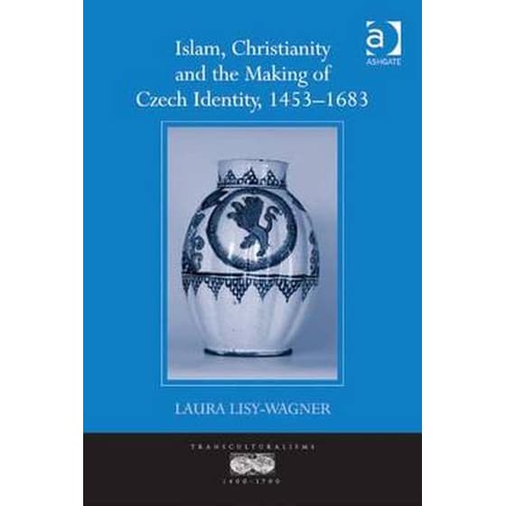 Islam, Christianity and the Making of Czech Identity, 1453-1683 image 0