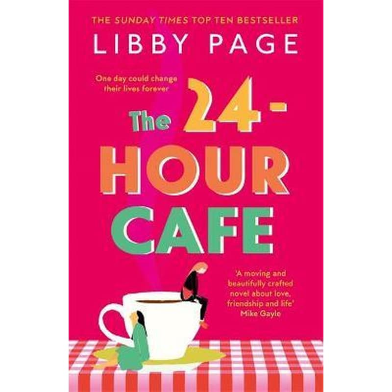 The 24-Hour Cafe : An uplifting story of friendship hope and following your dreams from the top ten bestseller
