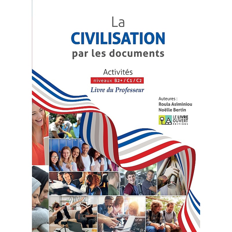La civilisation par les documents B2+/C1/C2: Livre du professeur
