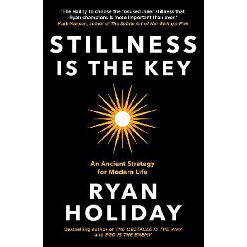 Stillness is the Key : An Ancient Strategy for Modern Life