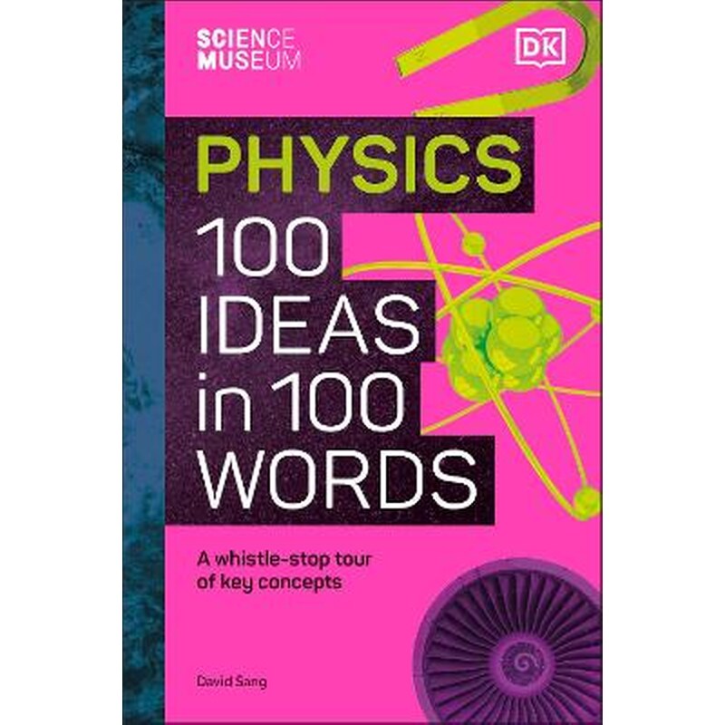 The Science Museum Physics 100 Ideas in 100 Words