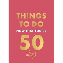 Things to Do Now That You're 50