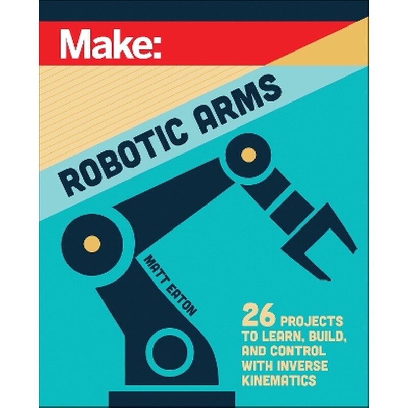 Make: Robotic Arms