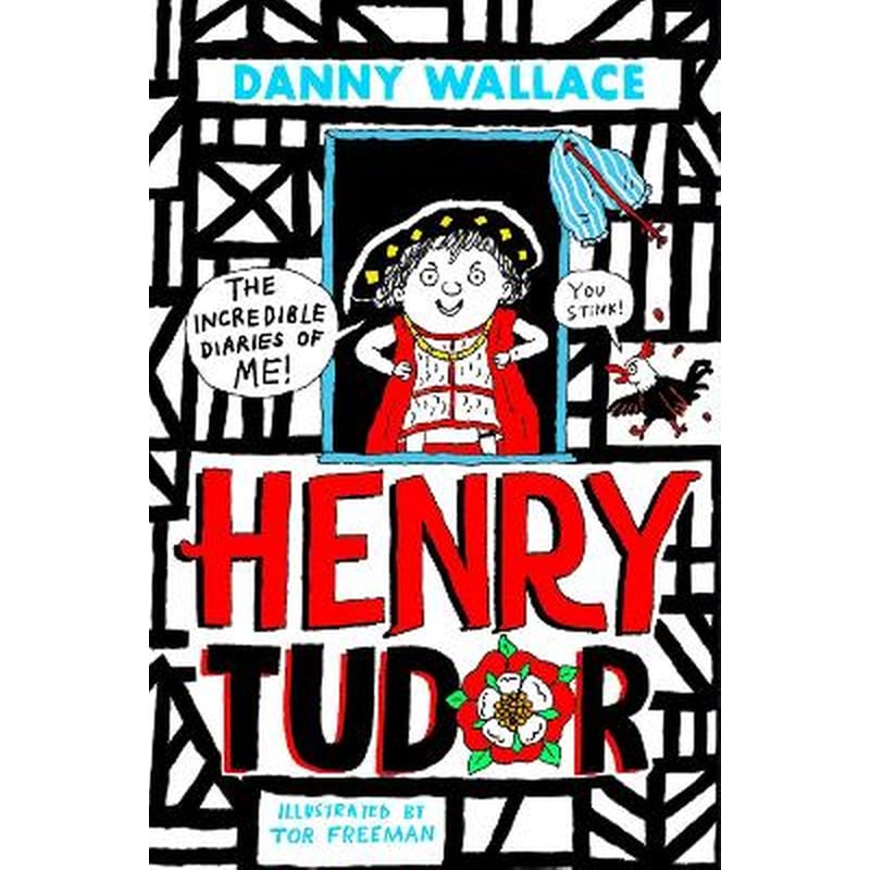 Henry Tudor: The Incredible Diaries of Me!