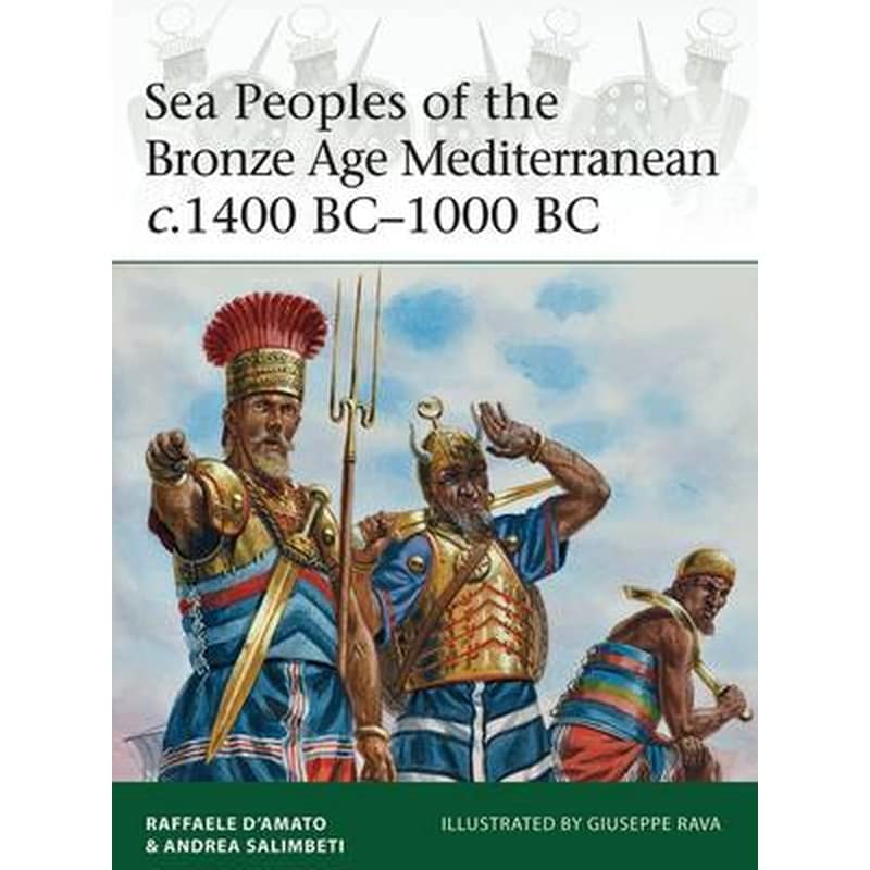 Sea Peoples of the Bronze Age Mediterranean c.1400 BC-1000 BC