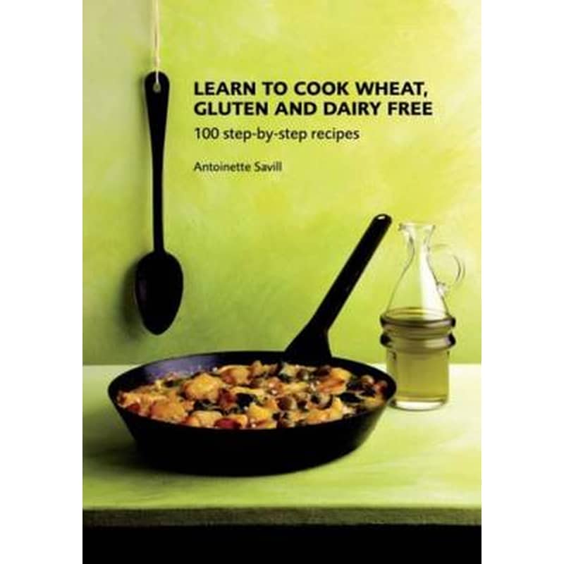 Learn to Cook Wheat, Gluten and Dairy Free