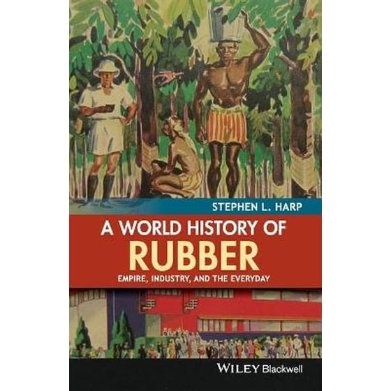 World History of Rubber - Empire, Industry, and the Everyday image 0