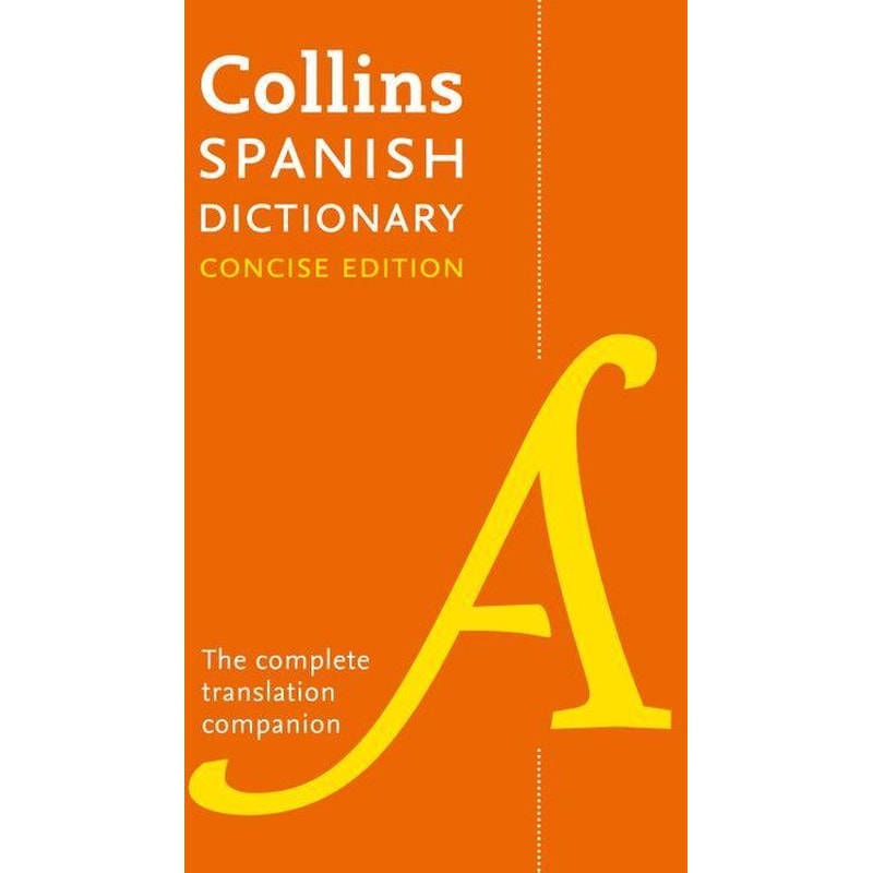 Collins Spanish Concise Dictionary The complete translation companion Ninth edition