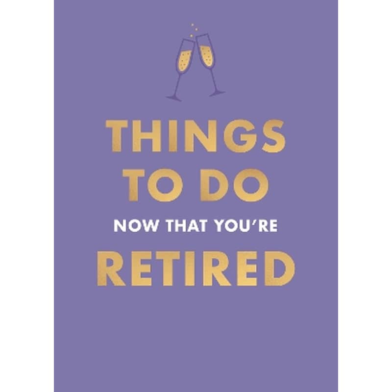 Things To Do Now That Youre Retired