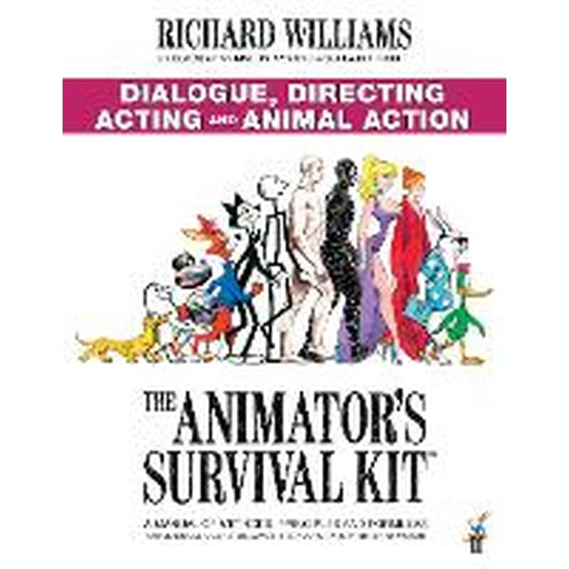 Animators Survival Kit: Dialogue, Directing, Acting and Animal Action