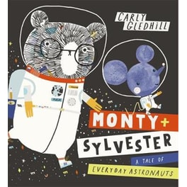 Monty and Sylvester A Tale of Everyday Astronauts
