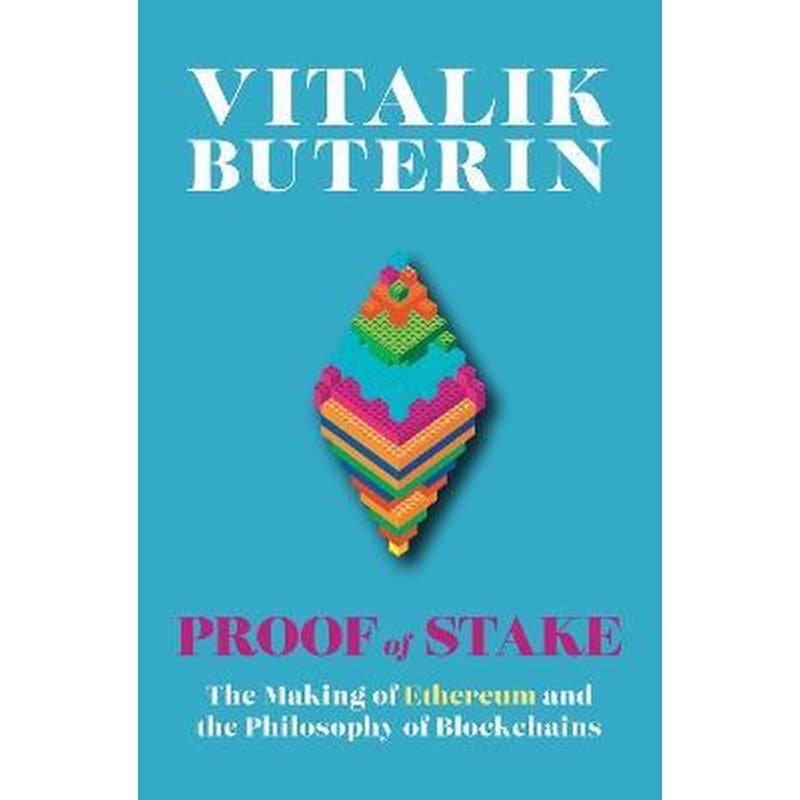 Proof of Stake : The Making of Ethereum and the Philosophy of Blockchains