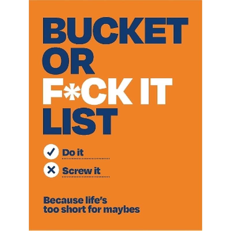 Bucket or F*ck It List