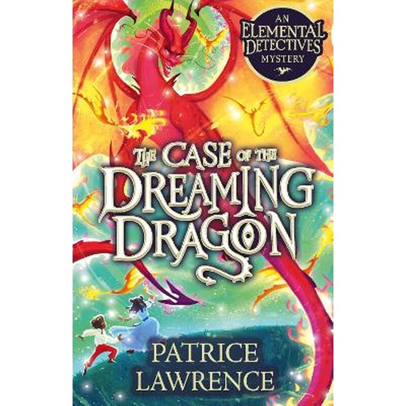 The Case of the Dreaming Dragon: an Elemental Detectives Mystery