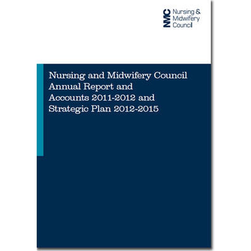 Nursing and Midwifery Council annual report and accounts 2011-2012 and strategic plan 2012-2015