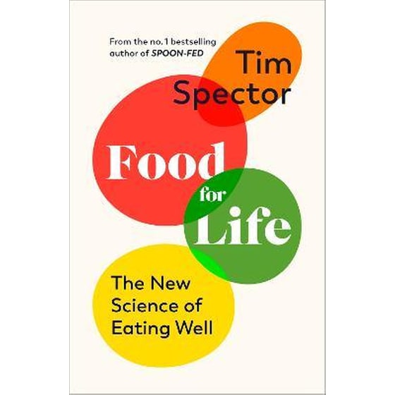 Food for Life: The New Science of Eating Well, by the #1 bestselling author of SPOON-FED image 0
