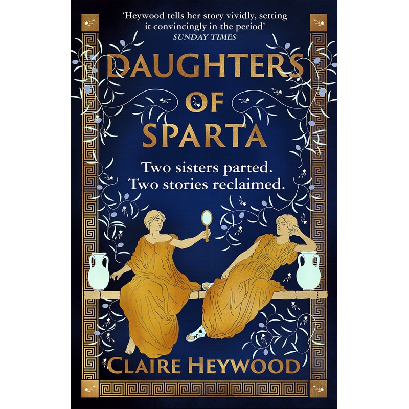 Daughters of Sparta: A tale of secrets, betrayal and revenge from mythologys most vilified women