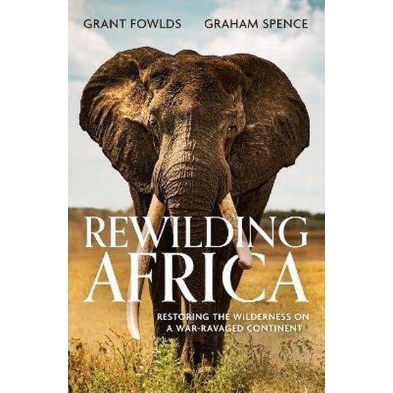 Rewilding Africa: Restoring the Wilderness on a War-ravaged Continent image 0