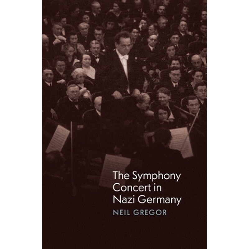 The Symphony Concert in Nazi Germany