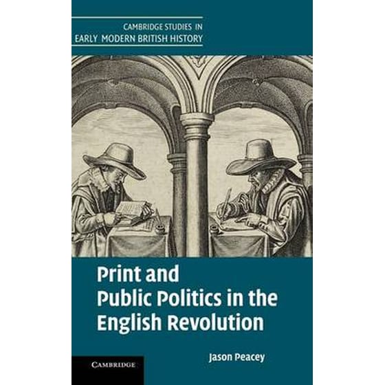 Print and Public Politics in the English Revolution Print and Public Politics in the English Revolution image 0