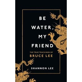 Be Water, My Friend