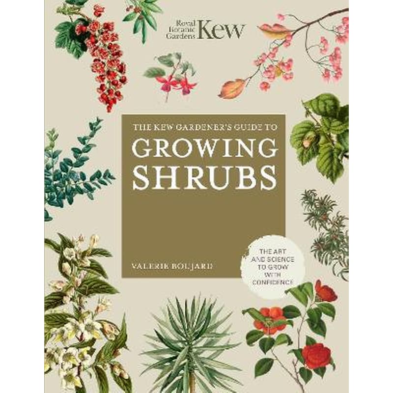 The Kew Gardeners Guide to Growing Shrubs
