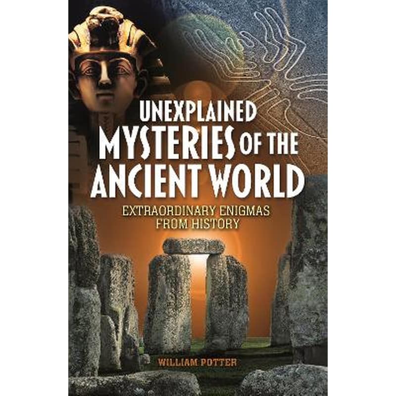 Unexplained Mysteries of the Ancient World