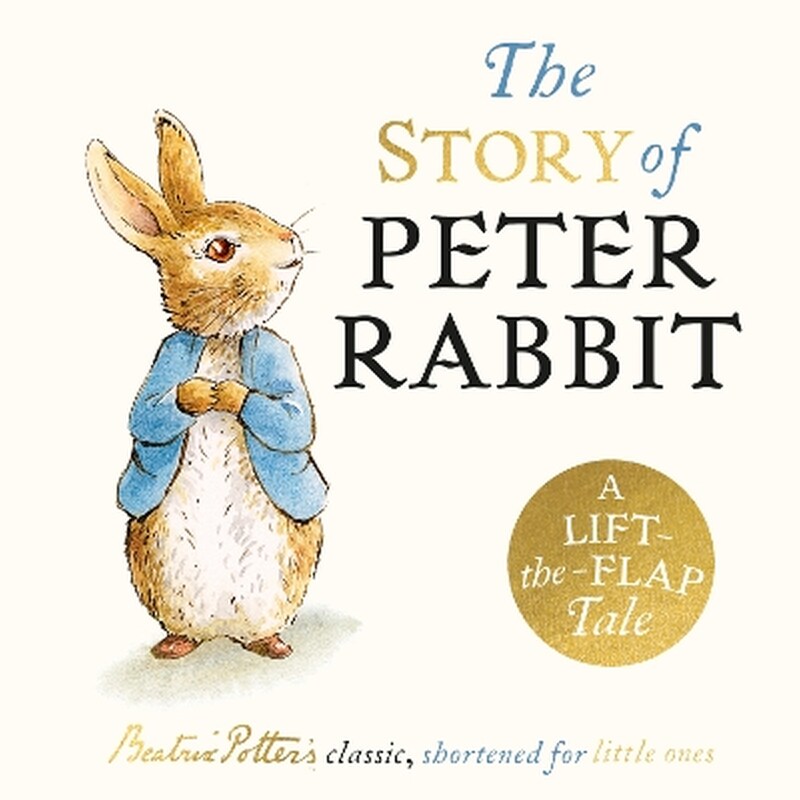The Story of Peter Rabbit: A Lift-the-Flap Tale