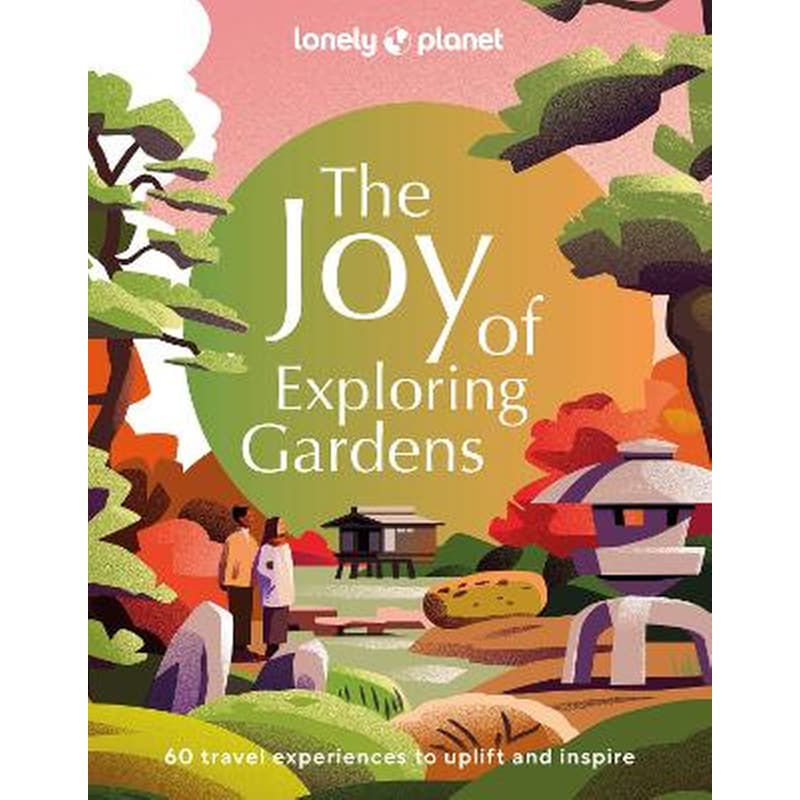 Lonely Planet The Joy of Exploring Gardens