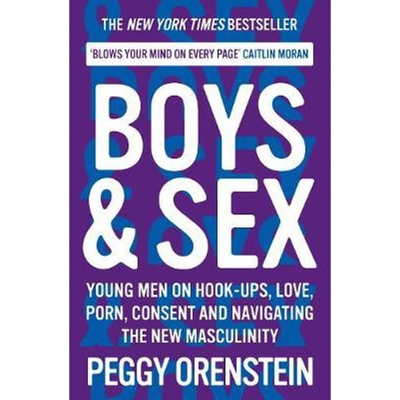 Boys & Sex : Young Men on Hook-ups, Love, Porn, Consent and Navigating the New Masculinity image 0