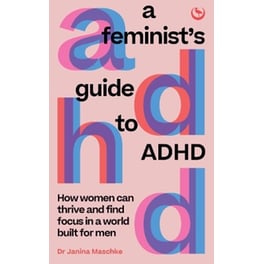 A Feminist's Guide to ADHD