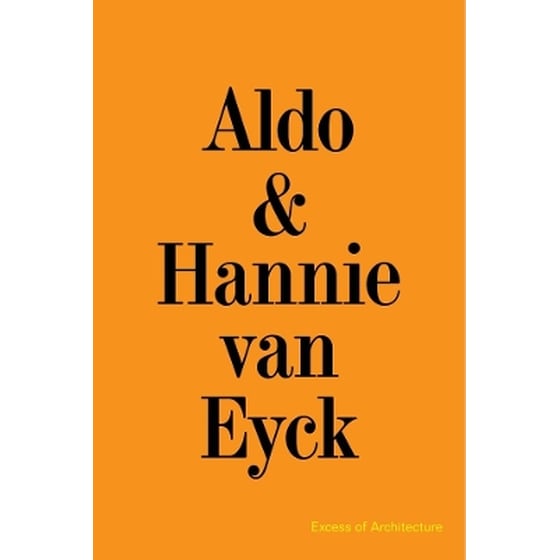 Aldo & Hannie van Eyck. Excess of Architecture image 0