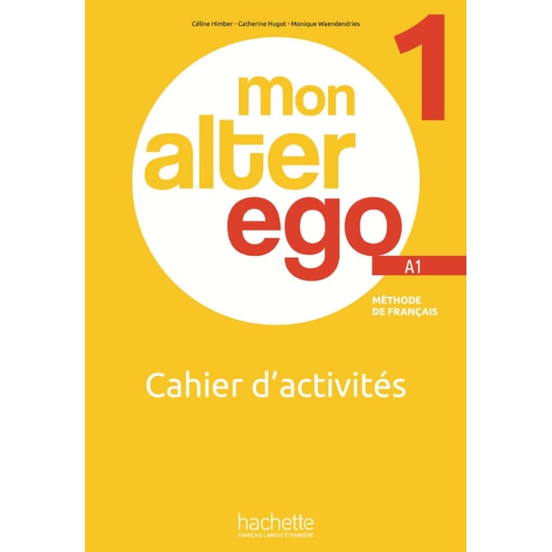 Mon Alter Ego 1: Cahier dactivites