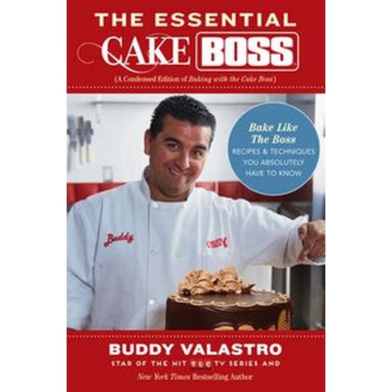 The Essential Cake Boss (A Condensed Edition of Baking with the Cake Boss)