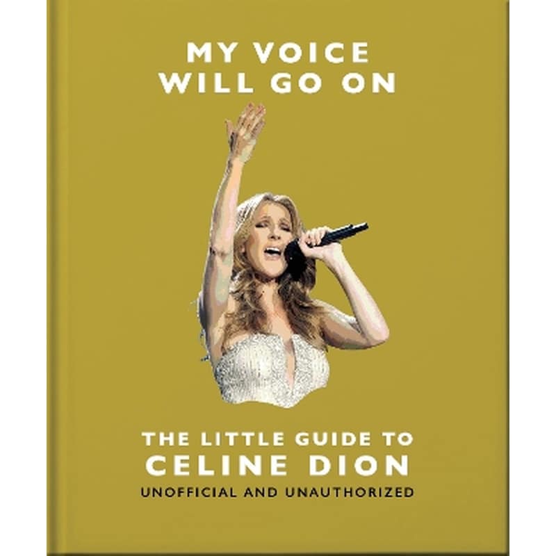 My Voice Will Go On: The Little Guide to Céline Dion